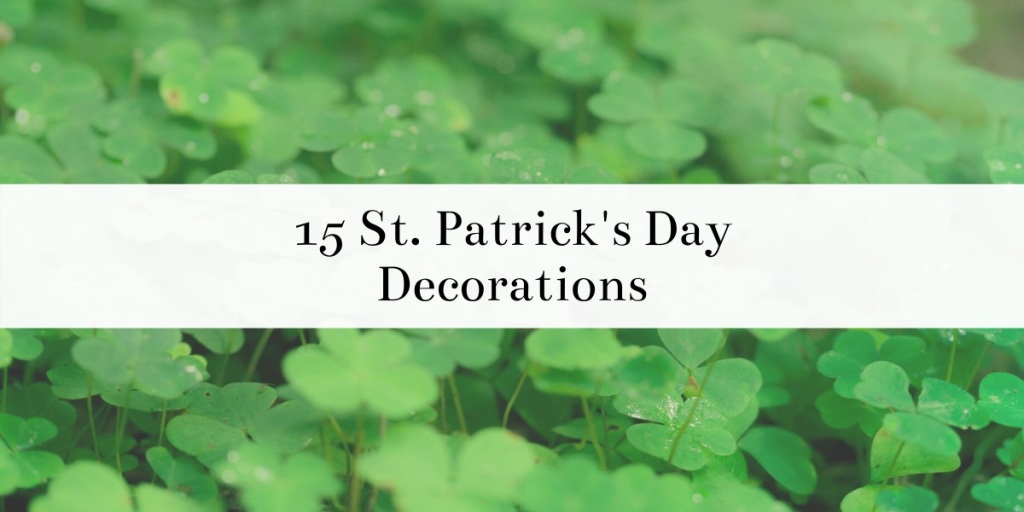 10 Decorations Perfect for St. Patrick’s Day