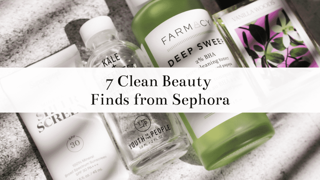 7 Clean Beauty Products from Sephora