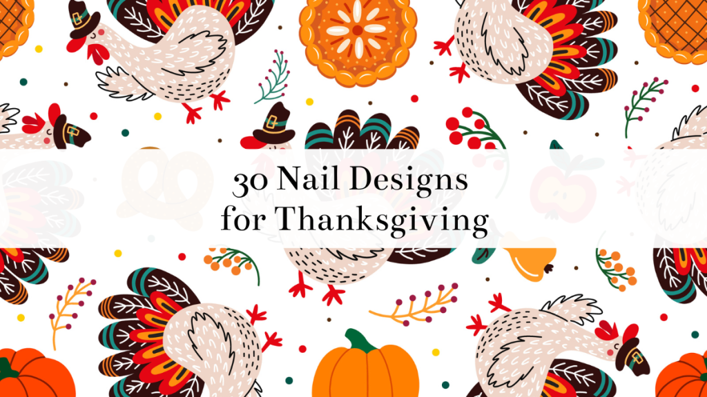 30 Thanksgiving Nail Designs