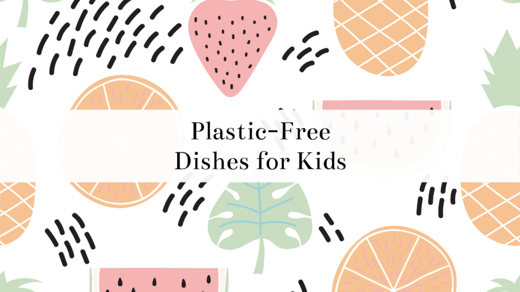 Plastic-Free Tableware for Kids
